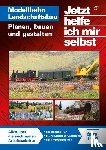 Lieb, Ulrich - Jetzt helfe ich mir selbst: Modellbahn Landschaftsbau