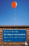 Brakemeier, Eva-Lotta, Buchholz, Angela - Die Mauer überwinden