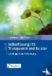 Hoffmann, Nicolas, Hofmann, Birgit - Selbstfürsorge für Therapeuten und Berater