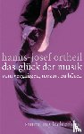 Ortheil, Hanns-Josef - Das Glück der Musik