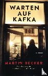 Becker, Martin - Warten auf Kafka