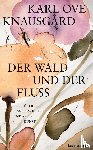 Knausgård, Karl Ove - Der Wald und der Fluss