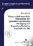 Franz, Theresa - Koerperschaftsteuerliche Behandlung Der Grenzueberschreitenden Betaetigung Von Kapitalgesellschaften Innerhalb Der Eg