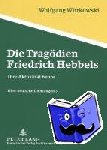 Wittkowski, Wolfgang - Die Tragoedien Friedrich Hebbels - Ihre Aktualitaet Heute - Ueber Deutsche Dichtungen 3