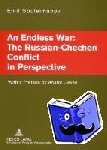 Souleimanov, Emil - An Endless War: the Russian-Chechen Conflict in Perspective - With a Preface by Anatol Lieven