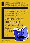  - Christian Mission and Education in Modern China, Japan, and Korea - Historical Studies