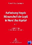 Alidoust Azarbaijani, Abbas - Aufhebung Hegels "Wissenschaft Der Logik" in Marx' "Das Kapital" - Teil 1- Die Lehre Vom Sein - Der Produktionsprozess Des Kapitals