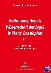 Alidoust Azarbaijani, Abbas - Aufhebung Hegels «Wissenschaft Der Logik» in Marx' «Das Kapital» - Teil 1- Die Lehre Vom Sein - Der Produktionsprozeß Des Kapitals