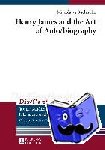Buchholtz, Miroslawa - Henry James and the Art of Auto/biography