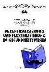  - Dezentralisierung Und Flexibilisierung Im Gesundheitswesen - 15. Bad Orber Gespraeche Ueber Kontroverse Themen Im Gesundheitswesen- 18.-19. November 2010