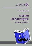 Mazurek, Marcin - A Sense of Apocalypse - Technology, Textuality, Identity