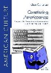 Cananau, Iulian - Constituting «Americanness» - A History of the Concept and Its Representations in Antebellum American Literature