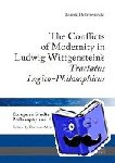 Dobrzeniecki, Marek - The Conflicts of Modernity in Ludwig Wittgenstein's "Tractatus Logico-Philosophicus"