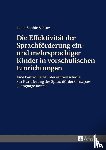 Schutz, Detta - Die Effektivitaet der Sprachfoerderung ein- und mehrsprachiger Kinder in vorschulischen Einrichtungen
