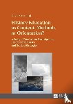 Rosenlund, David - History Education as Content, Methods or Orientation?