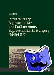 Pap, Jozsef - Parliamentary Representatives and Parliamentary Representation in Hungary (1848-1918)