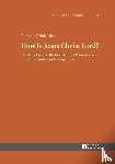 Dinkelaker, Bernhard - How Is Jesus Christ Lord?