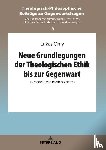 Ohly, Lukas - Neue Grundlegungen Der Theologischen Ethik Bis Zur Gegenwart