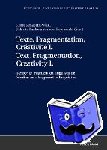  - Texte, Fragmentation, Cr?ativit? I / Text, Fragmentation, Creativity I - Penser le fragment en linguistique / Studies on a fragment in linguistics