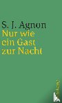 Agnon, Samuel Joseph - Nur wie ein Gast zur Nacht