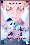 Tepperwein, Kurt - Was dir deine Krankheit sagen will