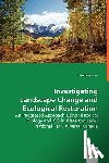 Levesque, Lisa - Investigating Landscape Change and Ecological Restoration