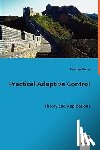Zhang, Jianlong - Practical Adaptive Control