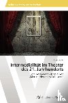 Adler Ingrid - Intermedialitat Im Theater Des 21. Jahrhunderts
