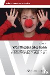 Ortner, Astrid - Was Theater alles kann