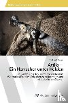 Wieser, Gudrun S - Attila - Ein Herrscher unter Helden