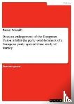 Schmidt, Daniel - Does an enlargement of the European Union inhibit the party establishment of a European party system? Case study of Turkey