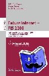  - Future Internet - FIS 2008 - First Future Internet Symposium Vienna, Austria, September 28-30, 2008 Revised Selected Papers