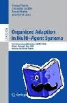  - Organized Adaption in Multi-Agent Systems - First International Workshop, OAMAS 2008, Estoril, Portugal, May 13, 2008. Revised and Invited Papers