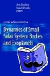 Jean J. Souchay, Rudolf Dvorak - Dynamics of Small Solar System Bodies and Exoplanets