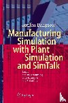 Bangsow, Steffen - Manufacturing Simulation with Plant Simulation and Simtalk - Usage and Programming with Examples and Solutions