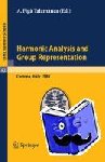  - Harmonic Analysis and Group Representations - Lectures given at a Summer School of the Centro Internazionale Matematico Estivo (C.I.M.E.) held in Cortona (Arezzo), Italy, June 24 - July 9, 1980