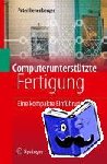 Peter Hehenberger - Computerunterstutzte Fertigung - Eine kompakte Einführung