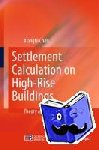 Chen, Xiangfu - Settlement Calculation on High-Rise Buildings - Theory and Application
