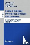 Gary Geunbae Lee, Joseph Mariani, Wolfgang Minker, Satoshi Nakamura - Spoken Dialogue Systems for Ambient Environments