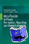 Dharmendra K. Gupta, Luisa M. Sandalio - Metal Toxicity in Plants: Perception, Signaling and Remediation - Perception, Signaling and Remediation