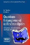 Naresh Chandra, Rama Ghosh - Quantum Entanglement in Electron Optics - Generation, Characterization, and Applications
