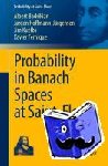 Badrikian, Albert, Fernique, Xavier, Kuelbs, Jim, Hoffmann-Jørgensen, Jørgen - Probability in Banach Spaces at Saint-Flour - Reprint of lectures originally published in the Lecture Notes in Mathematics volumes 539 (1976), 480 (1975), 589 (1977) and 976 (1983).