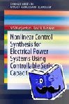 Banavar, Ravi N., Manjarekar, N S - Nonlinear Control Synthesis for Electrical Power Systems Using Controllable Series Capacitors