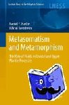Daniel Harlov, Hakon Austrheim - Metasomatism and the Chemical Transformation of Rock - The Role of Fluids in Terrestrial and Extraterrestrial Processes