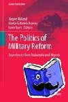 Jurgen Ruland, Maria-Gabriela Manea, Hans Born - The Politics of Military Reform - Experiences from Indonesia and Nigeria