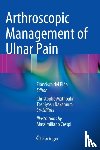  - Arthroscopic Management of Ulnar Pain