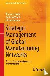 Friedli, Thomas, Mundt, Andreas, Thomas, Stefan - Strategic Management of Global Manufacturing Networks