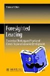 Yunxian Chen - Foresighted Leading - Theoretical Thinking and Practice of China's Regional Economic Development
