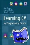 Egges, Arjan, Fokker, Jeroen D., Overmars, Mark H. - Learning C# by Programming Games