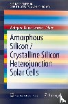 Wolfgang Rainer Fahrner - Amorphous Silicon / Crystalline Silicon Heterojunction Solar Cells